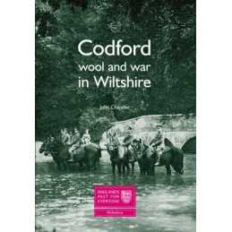 Codford: Wool and War in Wiltshire, John Chandler