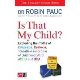 Is That My Child?: A Parents Guide to Dyspraxia, Dyslex by Robin Pauc 0753510642
