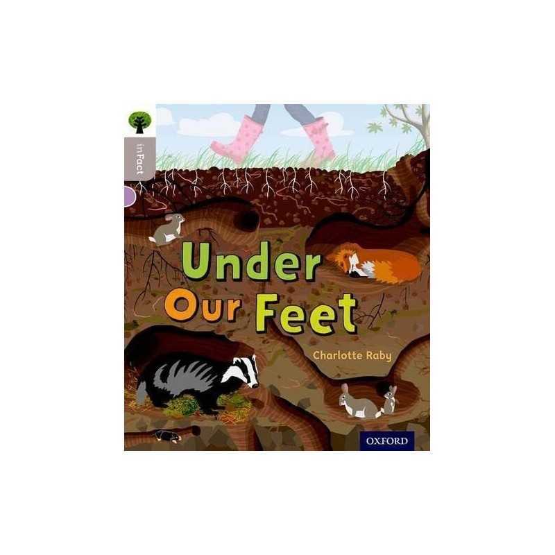 Oxford Reading Tree inFact: Oxford Level 1: Under Our Feet by Raby, Charlotte