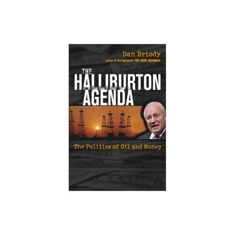 The Halliburton Agenda: The Politics of Oil and Money by Briody, Dan Hardback