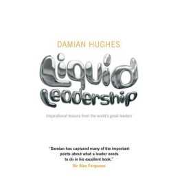 Liquid Leadership: Inspirational lessons from the... by Hughes, Damian Paperback
