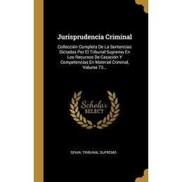 Jurisprudencia Criminal: Colleccion..., Supremo, Spain.