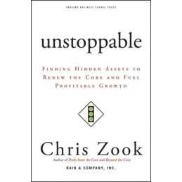 Unstoppable: Finding Hidden Assets to Renew the Core ... by Zook, Chris Hardback