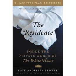 The Residence: Inside the Private World of the White ... by Brower, Kate Anderse
