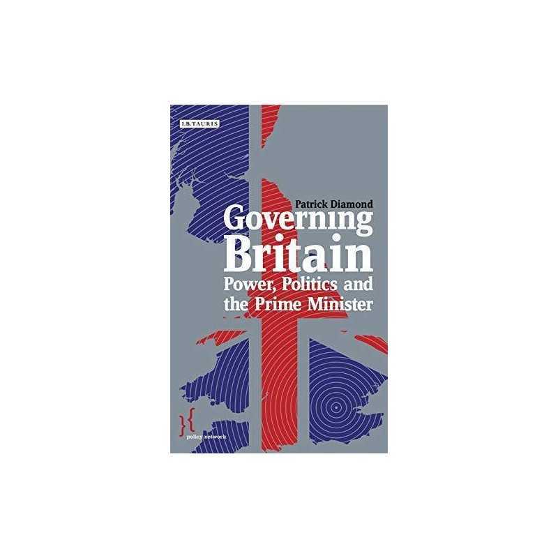 Governing Britain: Power, Politics ..., Patrick Diamond