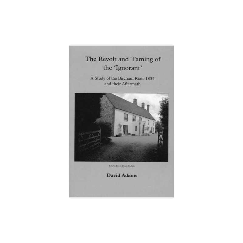 Revolt and Taming of the Ignorant: A Study of the Bircham R... by Adams, David