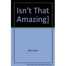Isnt That Amazing] by Eldin, Peter Paperback Book