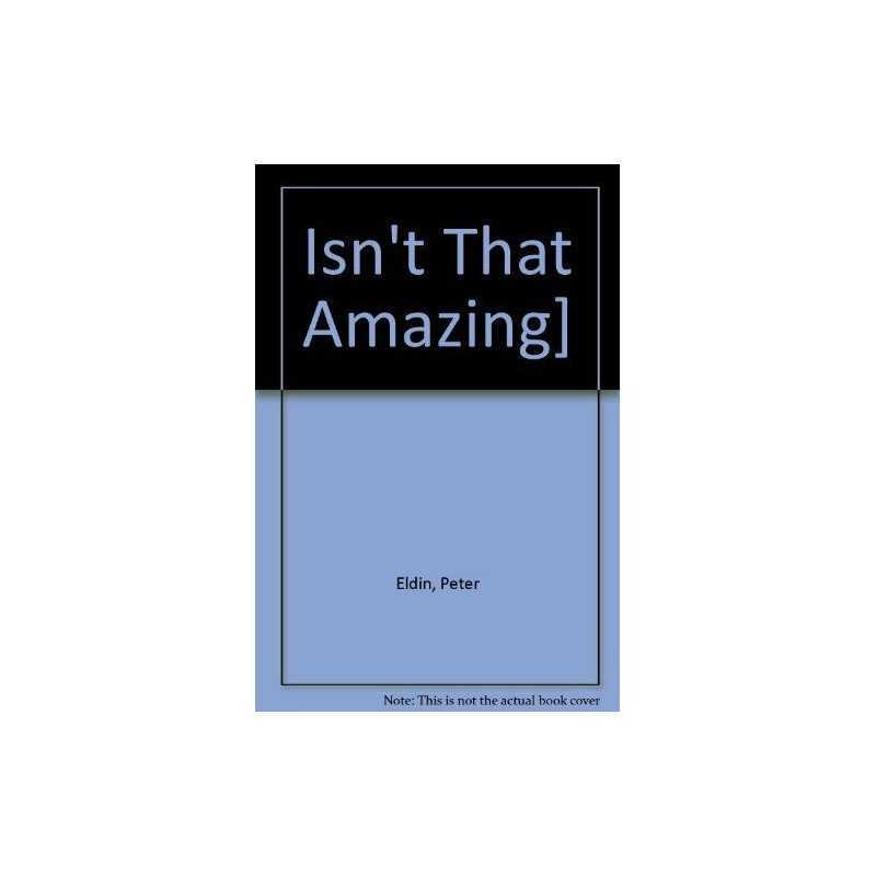 Isnt That Amazing] by Eldin, Peter Paperback Book