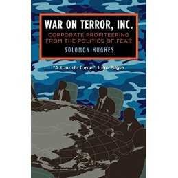 War on Terror, Inc: Corporate Profit..., Solomon Hughes