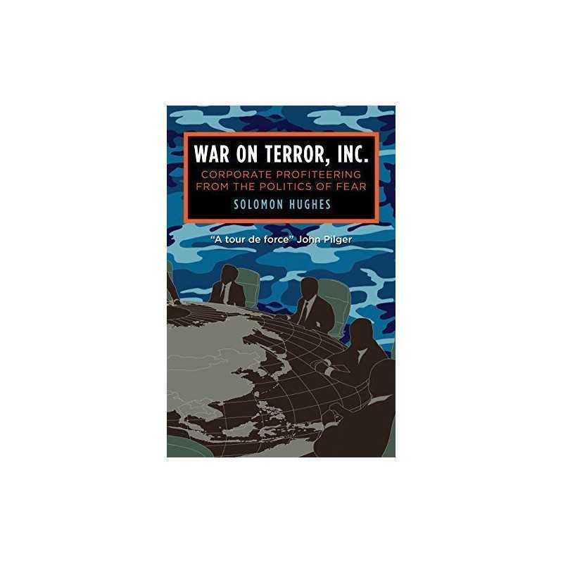 War on Terror, Inc: Corporate Profit..., Solomon Hughes
