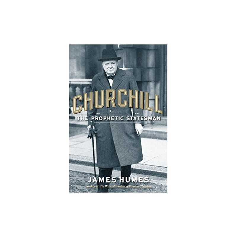 Churchill: The Prophetic Statesman by Humes, James C. Book