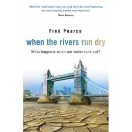 When The Rivers Run Dry: What Happens ..., Pearce, Fred
