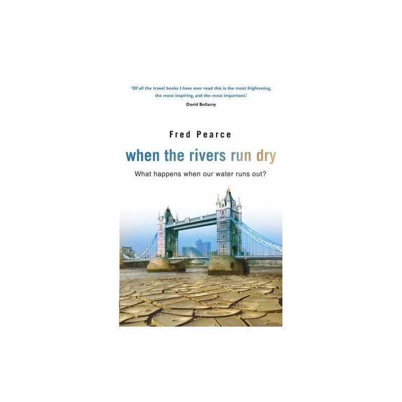 When The Rivers Run Dry: What Happens ..., Pearce, Fred