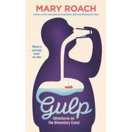 Gulp: Adventures on the Alimentary Canal by Mary Roach Book