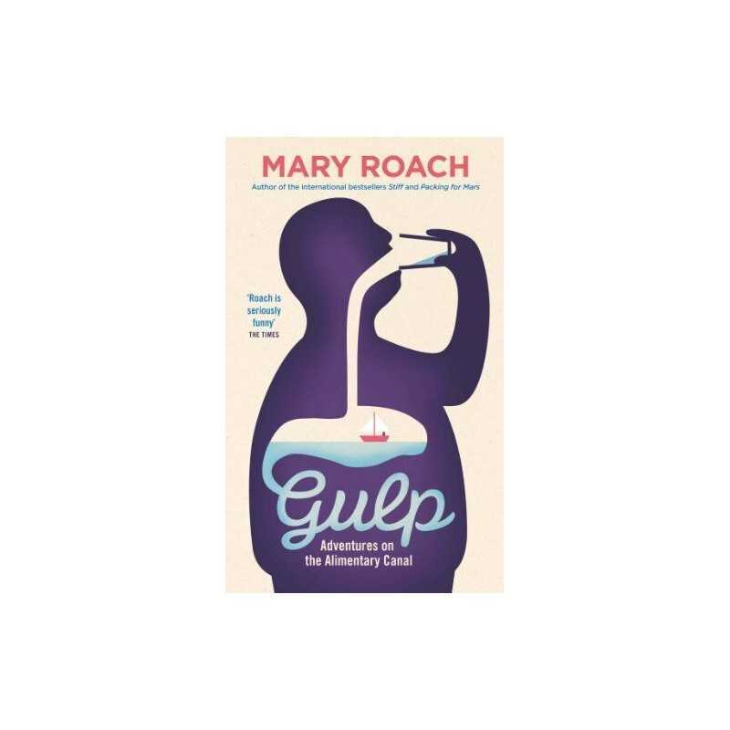 Gulp: Adventures on the Alimentary Canal by Mary Roach Book