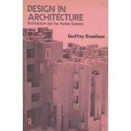 Design in Architecture: Architecture and the ... by Geoffrey Broadbent Paperback