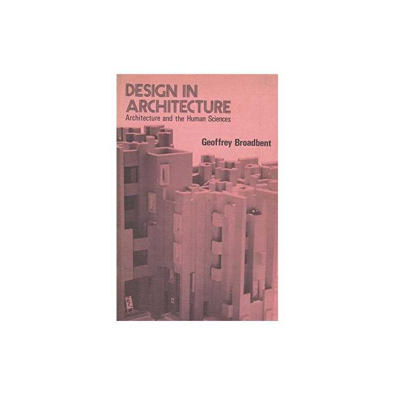 Design in Architecture: Architecture and the ... by Geoffrey Broadbent Paperback