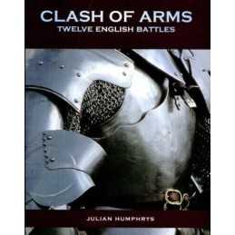 Clash of Arms: Twelve English Battles by Humphrys, Julian Hardback Book The