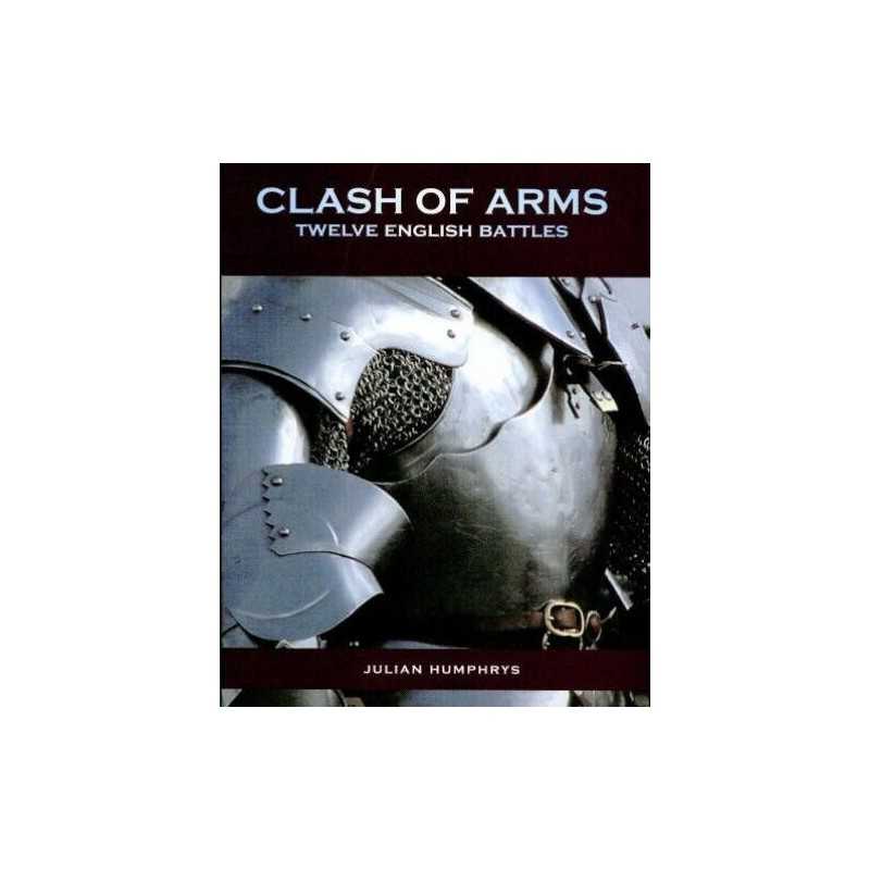 Clash of Arms: Twelve English Battles by Humphrys, Julian Hardback Book The