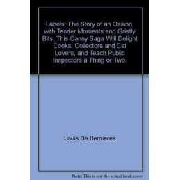 labels--the-story-of-an-ossion--with-tender-moments-and... by Louis De Bernieres