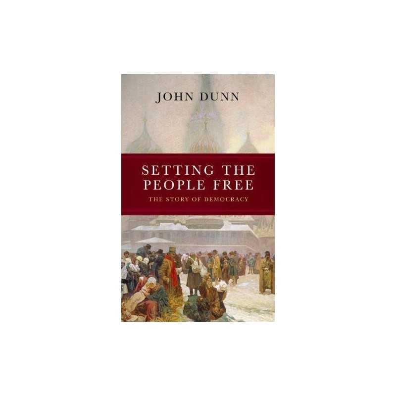 Setting the People Free: The Story of De..., Dunn, John