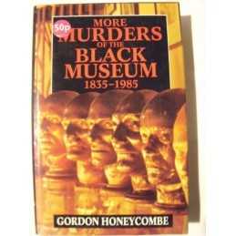 More Murders of the Black Museum, 1835-1985 by Honeycombe, Gordon Hardback Book