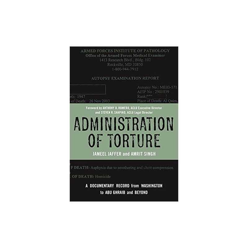 Administration of Torture: A Documentar..., Amrit Singh