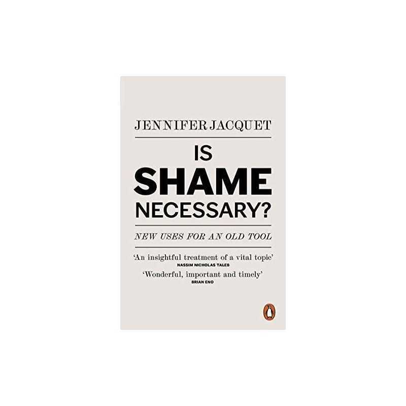 Is Shame Necessary?: New Uses for a..., Jacquet, Jennif