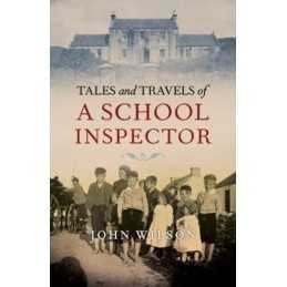 Tales and Travels of a School Inspector by John Wilson Paperback Book