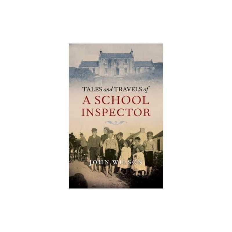 Tales and Travels of a School Inspector by John Wilson Paperback Book