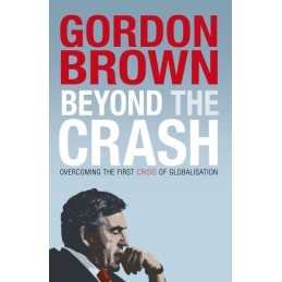 Beyond the Crash: Overcoming the First Crisis of Gl... by Brown, Gordon Hardback