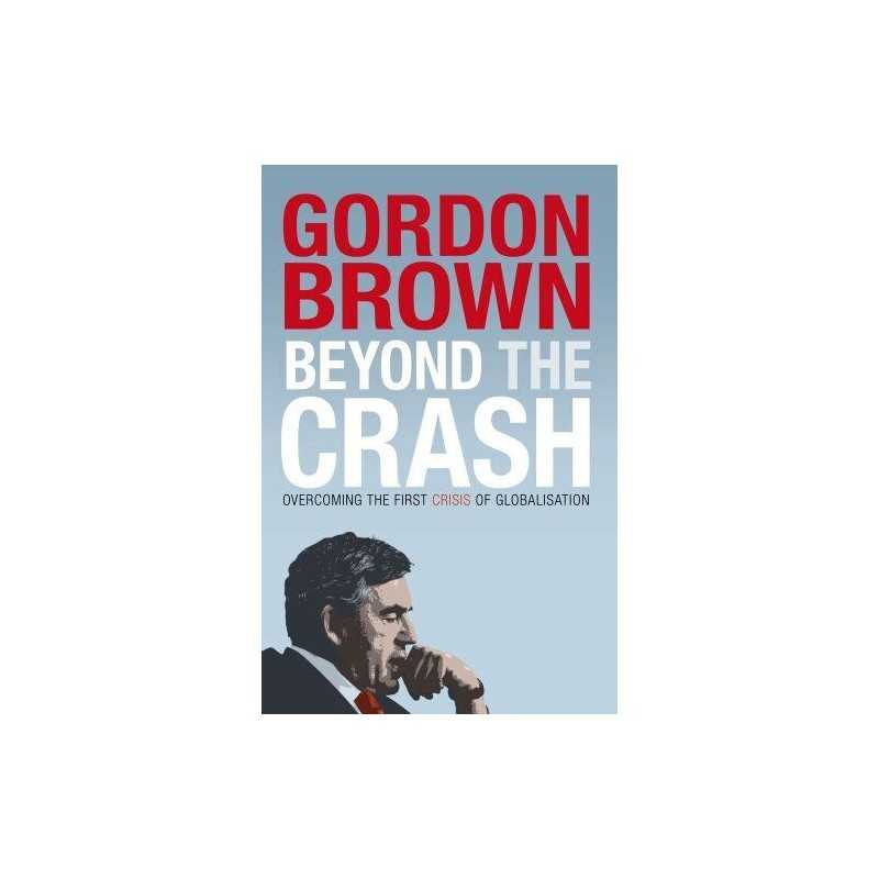 Beyond the Crash: Overcoming the First Crisis of Gl... by Brown, Gordon Hardback