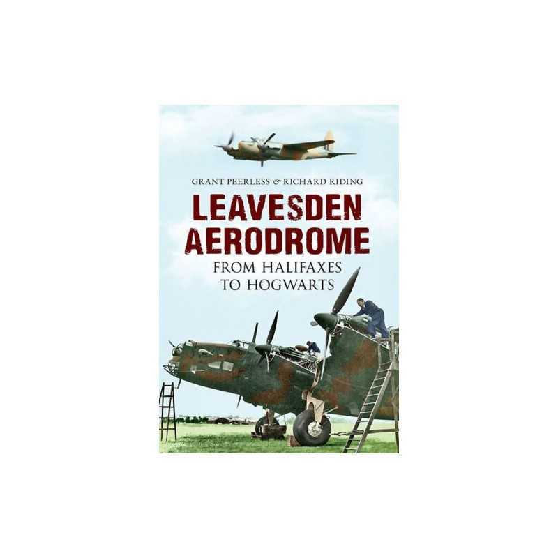 Leavesden Aerodrome: From Halifaxes to Hogwarts by Riding, Richard Book The