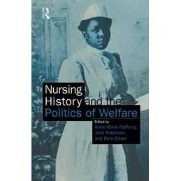 Nursing History and the Politics of..., Rafferty, Ann M
