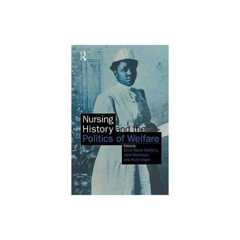 Nursing History and the Politics of..., Rafferty, Ann M