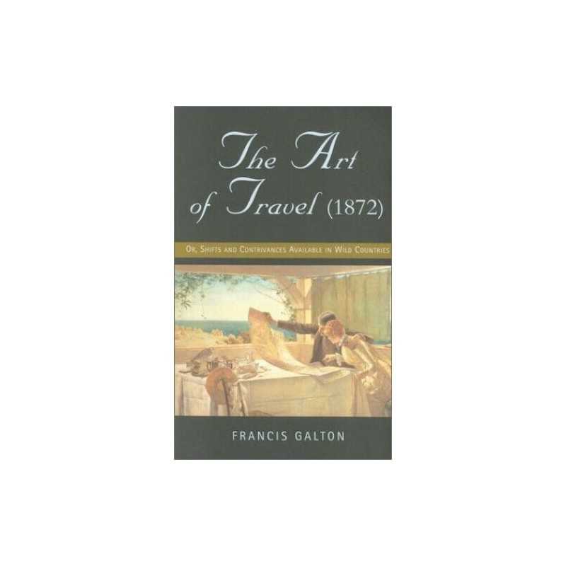 The Art of Travel: Shifts and Contrivances Avail... by Galton, Francis Paperback