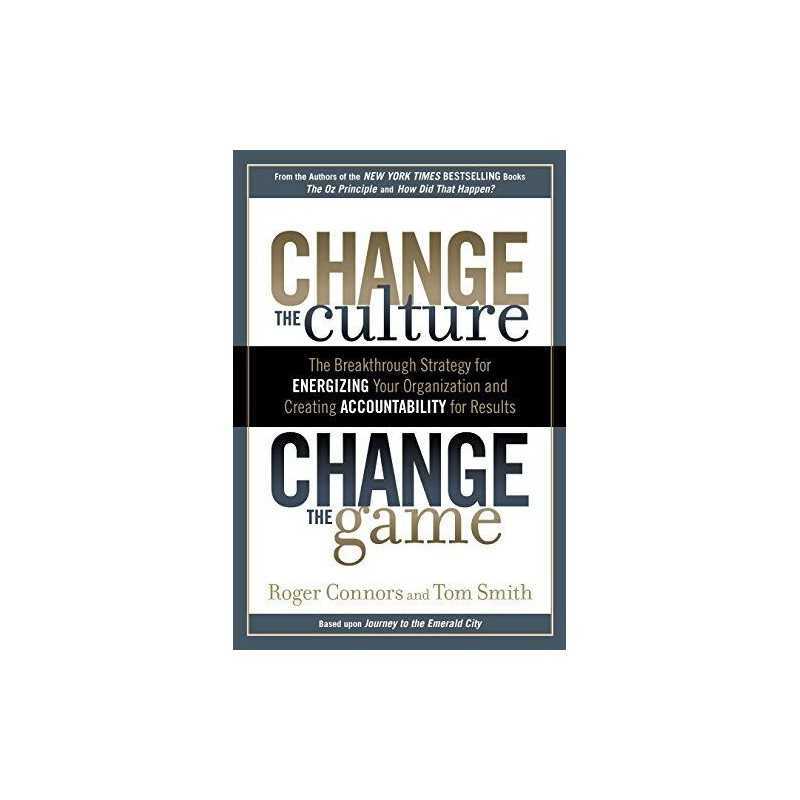 Change The Culture, Change The: The Breakthrough Strategy f... by Connors, Roger