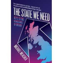 The State We Need: Keys to the Renaissance of Britain by Michael Meacher Book