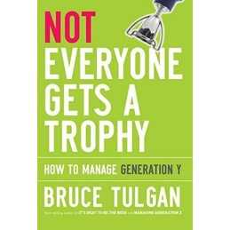 Not Everyone Gets a Trophy: How to Manage Generatio... by Tulgan, Bruce Hardback