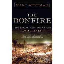 The Bonfire: The Siege and Burning of Atlanta by Wortman, Marc Paperback Book