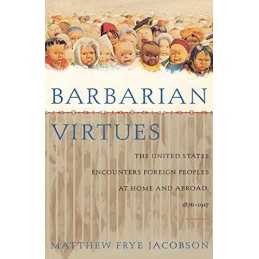 Barbarian Virtues: The United State..., Jacobson, Matth