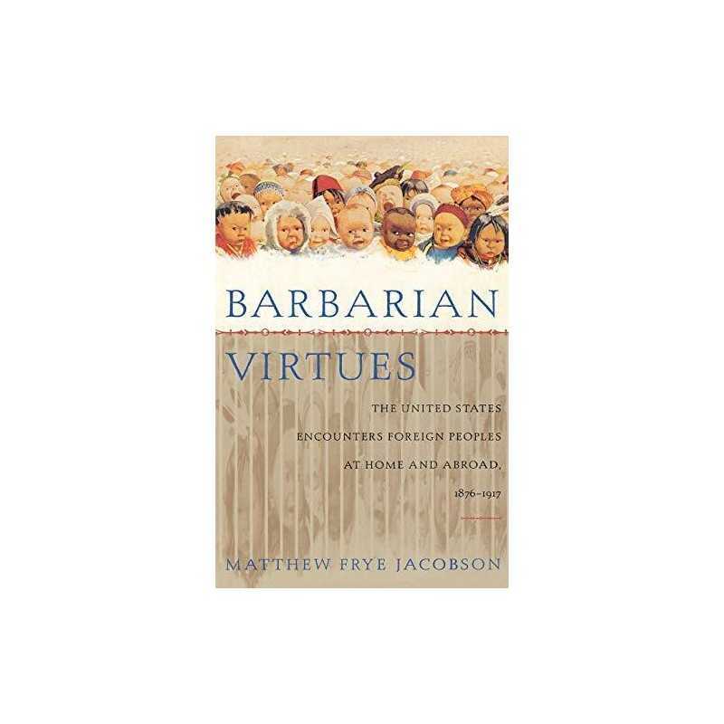 Barbarian Virtues: The United State..., Jacobson, Matth