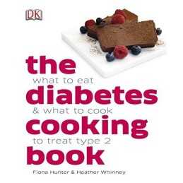 The Diabetes Cooking Book: What to Eat & What to Cook to Treat... by DK Hardback