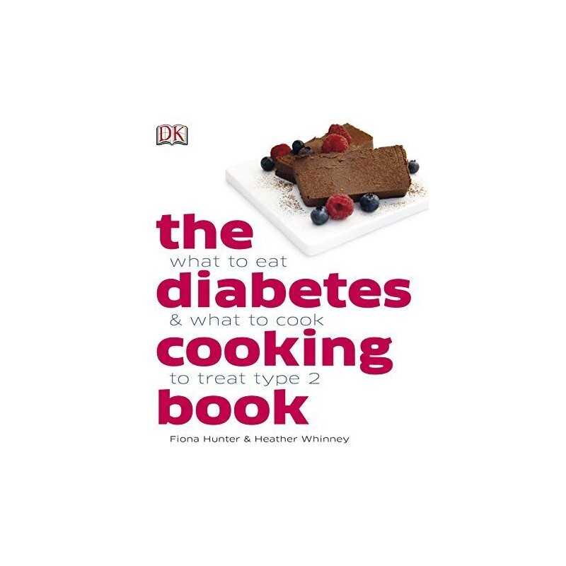 The Diabetes Cooking Book: What to Eat & What to Cook to Treat... by DK Hardback