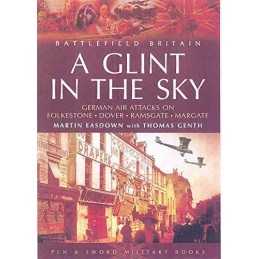 A Glint in the Sky: German Air Attacks on Folkeston... by Thomas Genth Paperback