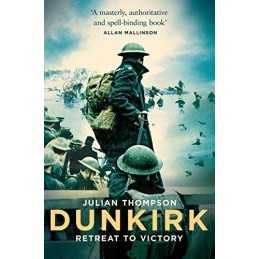 Dunkirk: Retreat to Victory by Thompson, Julian Book