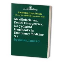 Maxillofacial and Dental Emergencie..., Banks, James G.