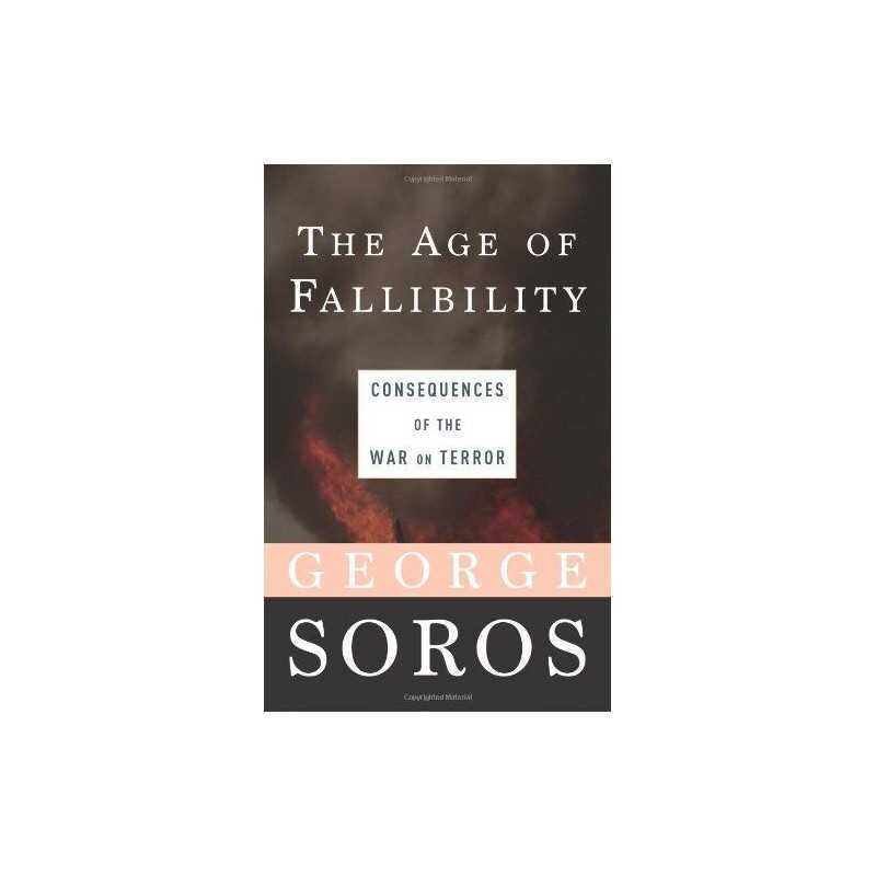 The Age of Fallibility: Consequences of the War on ... by Soros, George Hardback