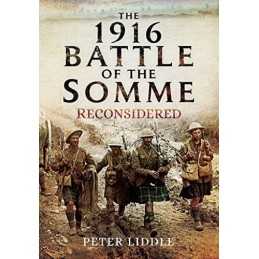 The 1916 Battle of the Somme Reconsidered, Peter Liddle