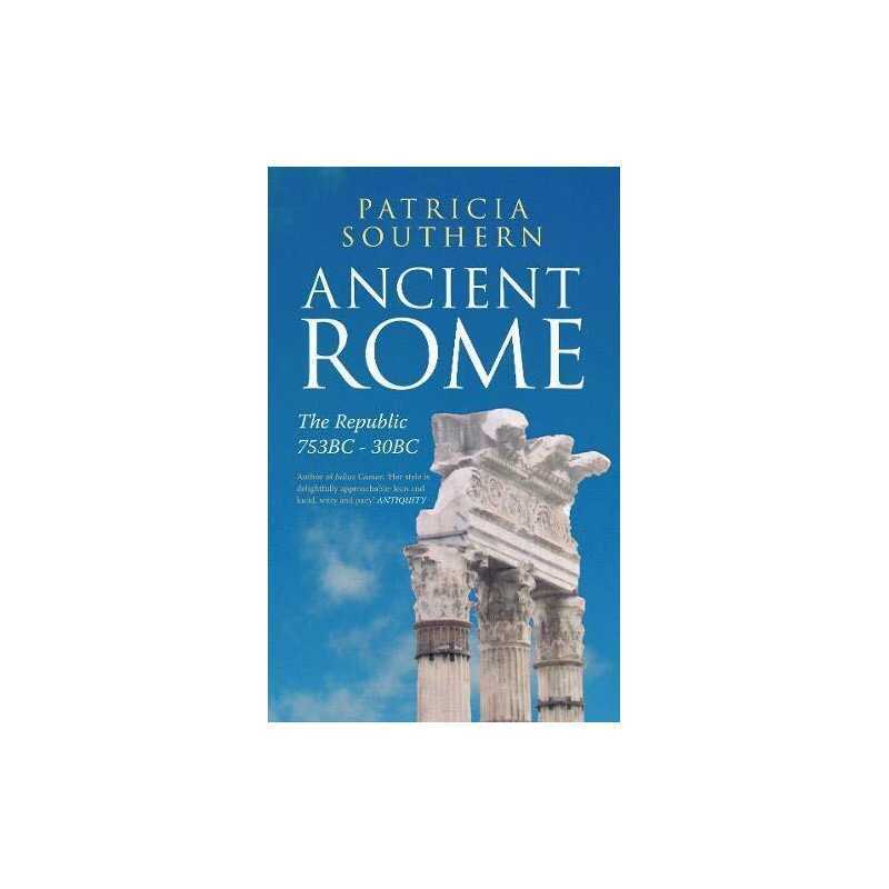 Ancient Rome The Republic 753BC-30BC by Southern, Patricia Paperback Book The